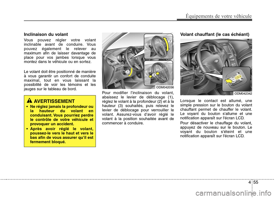 Hyundai Grand Santa Fe 2015 Manuel du propriétaire (in French) 455
Équipements de votre véhicule
Inclinaison du volant
Vous pouvez régler votre volant
inclinable avant de conduire. Vous
pouvez également le relever au
maximum afin de laisser davantage de
pla Hyundai Grand Santa Fe 2015 Manuel du propriétaire (in French) 455
Équipements de votre véhicule
Inclinaison du volant
Vous pouvez régler votre volant
inclinable avant de conduire. Vous
pouvez également le relever au
maximum afin de laisser davantage de
pla