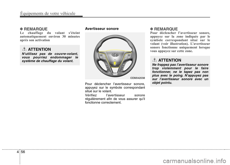 Hyundai Grand Santa Fe 2015 Manuel du propriétaire (in French) Équipements de votre véhicule
56
4
✽✽
REMARQUE
Le chauffage du volant séteint
automatiquement environ 30 minutes
après son activationAvertisseur sonore
Pour déclencher l’avertisseur s Hyundai Grand Santa Fe 2015 Manuel du propriétaire (in French) Équipements de votre véhicule
56
4
✽✽
REMARQUE
Le chauffage du volant séteint
automatiquement environ 30 minutes
après son activationAvertisseur sonore
Pour déclencher l’avertisseur s
