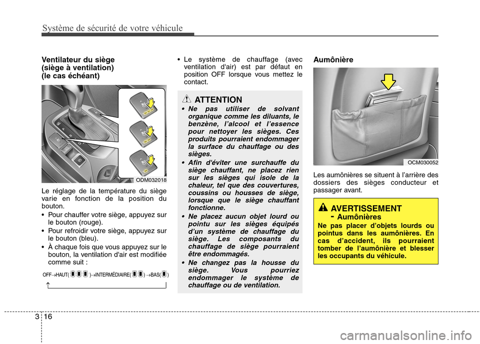 Hyundai Grand Santa Fe 2015 Manuel du propriétaire (in French) Système de sécurité de votre véhicule
16
3
Ventilateur du siège
(siège à ventilation)
(le cas échéant)
Le réglage de la température du siège
varie en fonction de la position dubouton.
Hyundai Grand Santa Fe 2015 Manuel du propriétaire (in French) Système de sécurité de votre véhicule
16
3
Ventilateur du siège
(siège à ventilation)
(le cas échéant)
Le réglage de la température du siège
varie en fonction de la position dubouton.