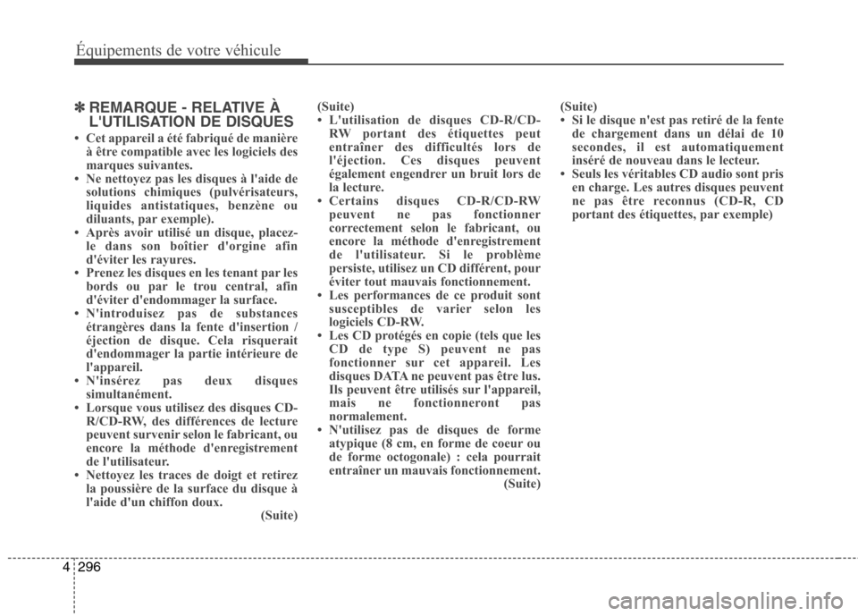 Hyundai Grand Santa Fe 2015 Manuel du propriétaire (in French) 296
4
Équipements de votre véhicule
✽✽
REMARQUE - RELATIVE À
LUTILISATION DE DISQUES
Cet appareil a été fabriqué de manière à être compatible avec les logiciels des
marques suivantes Hyundai Grand Santa Fe 2015 Manuel du propriétaire (in French) 296
4
Équipements de votre véhicule
✽✽
REMARQUE - RELATIVE À
LUTILISATION DE DISQUES
Cet appareil a été fabriqué de manière à être compatible avec les logiciels des
marques suivantes