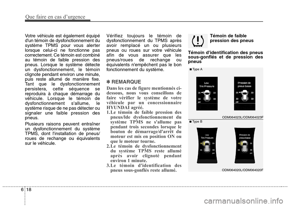 Hyundai Grand Santa Fe 2015 Manuel du propriétaire (in French) Que faire en cas d’urgence
18
6
Votre véhicule est également équipé
dun témoin de dysfonctionnement du
système TPMS pour vous alerter
lorsque celui-ci ne fonctionne pas
correctement. Ce tém Hyundai Grand Santa Fe 2015 Manuel du propriétaire (in French) Que faire en cas d’urgence
18
6
Votre véhicule est également équipé
dun témoin de dysfonctionnement du
système TPMS pour vous alerter
lorsque celui-ci ne fonctionne pas
correctement. Ce tém