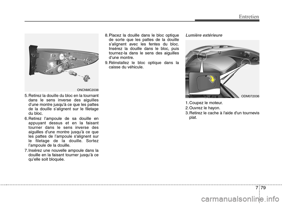 Hyundai Grand Santa Fe 2015 Manuel du propriétaire (in French) 779
Entretien
5. Retirez la douille du bloc en la tournantdans le sens inverse des aiguilles d’une montre jusquà ce que les pattesde la douille s’alignent sur le filetage
du bloc.
6. Retirez l†Hyundai Grand Santa Fe 2015 Manuel du propriétaire (in French) 779
Entretien
5. Retirez la douille du bloc en la tournantdans le sens inverse des aiguilles d’une montre jusquà ce que les pattesde la douille s’alignent sur le filetage
du bloc.
6. Retirez lâ€