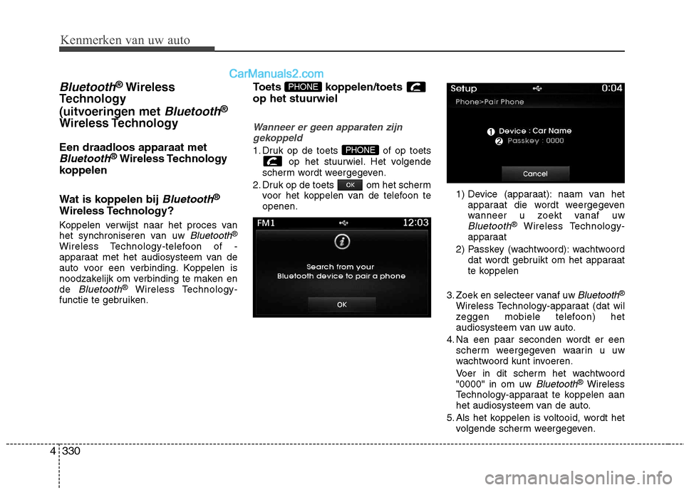 Hyundai Grand Santa Fe 2015 Handleiding (in Dutch) Kenmerken van uw auto
330
4
Bluetooth®
Wireless
Technology
(uitvoeringen met
Bluetooth®
Wireless Technology Een draadloos apparaat met
Bluetooth® Wireless Technology
koppelen
Wat is koppelen bi Hyundai Grand Santa Fe 2015 Handleiding (in Dutch) Kenmerken van uw auto
330
4
Bluetooth®
Wireless
Technology
(uitvoeringen met
Bluetooth®
Wireless Technology Een draadloos apparaat met
Bluetooth® Wireless Technology
koppelen
Wat is koppelen bi