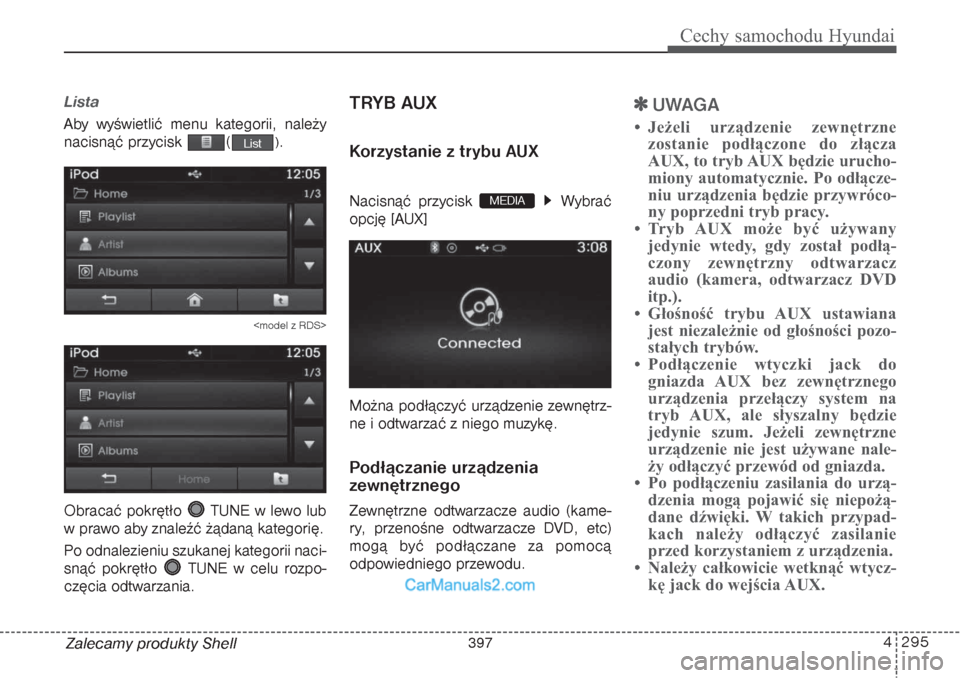 Hyundai Grand Santa Fe 2015  Instrukcja Obsługi (in Polish) 4 295
Cechy samochodu Hyundai
Zalecamy produkty ShellListaAby wyświetlić menu kategorii, należy
nacisnąć przycisk  (
).
<model z RDS>
Obracać pokrętło  TUNE w lewo lub
w prawo aby znaleźć ż