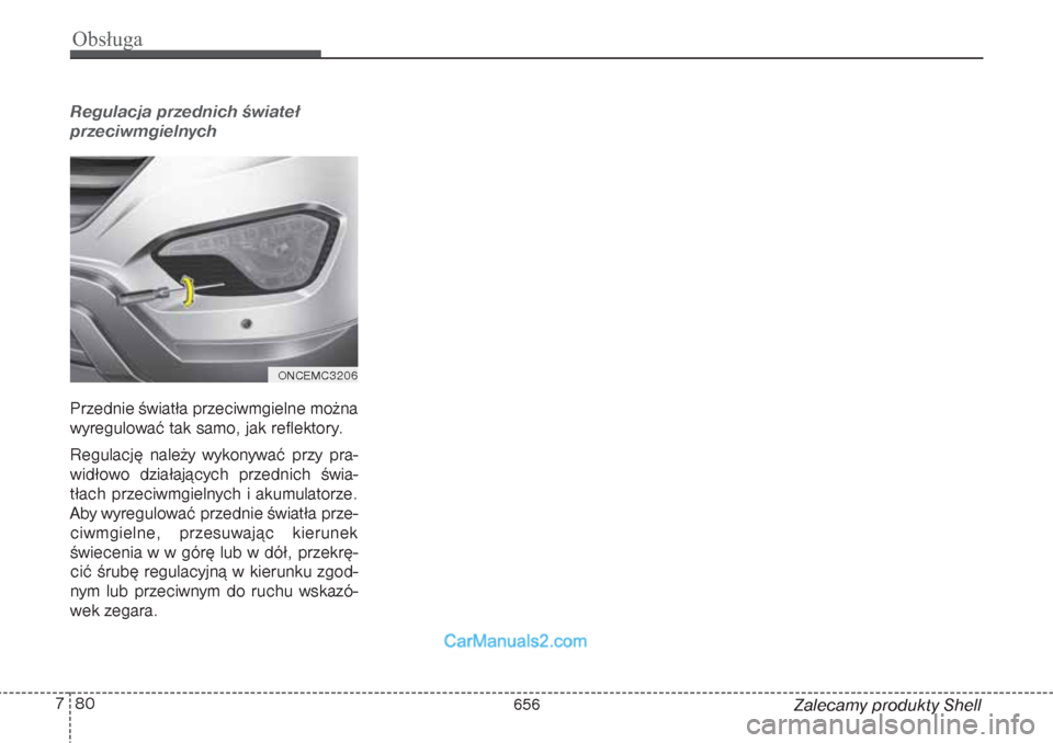 Hyundai Grand Santa Fe 2015 Instrukcja Obsługi (in Polish) Obsługa80 7
Zalecamy produkty Shell
Regulacja przednich świateł
przeciwmgielnychPrzednie światła przeciwmgielne można
wyregulować tak samo, jak reflektory.
Regulację należy wykonywać przy p Hyundai Grand Santa Fe 2015 Instrukcja Obsługi (in Polish) Obsługa80 7
Zalecamy produkty Shell
Regulacja przednich świateł
przeciwmgielnychPrzednie światła przeciwmgielne można
wyregulować tak samo, jak reflektory.
Regulację należy wykonywać przy p