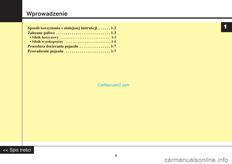 Hyundai Grand Santa Fe 2015  Instrukcja Obsługi (in Polish) WprowadzenieSposób korzystania z niniejszej instrukcji. . . . . . . 1-2
Zalecane paliwo . . . . . . . . . . . . . . . . . . . . . . . . . . . . 1-3• Silnik benzynowy  . . . . . . . . . . . . . . . 