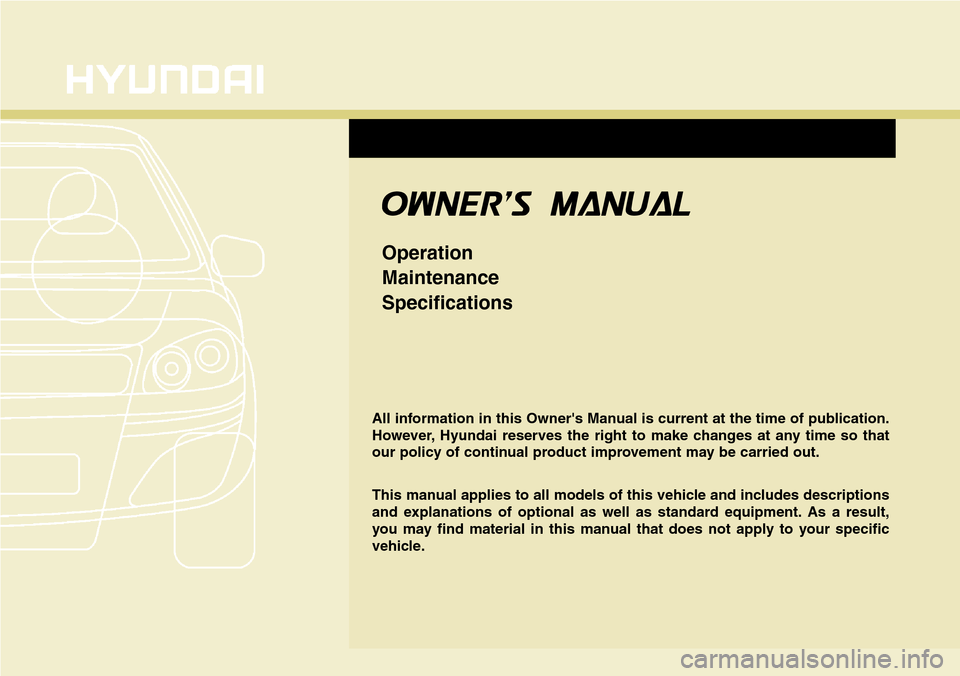 Hyundai Grand Santa Fe 2014 Owners Manual All information in this Owners Manual is current at the time of publication.
However, Hyundai reserves the right to make changes at any time so that
our policy of continual product improvement may be Hyundai Grand Santa Fe 2014 Owners Manual All information in this Owners Manual is current at the time of publication.
However, Hyundai reserves the right to make changes at any time so that
our policy of continual product improvement may be