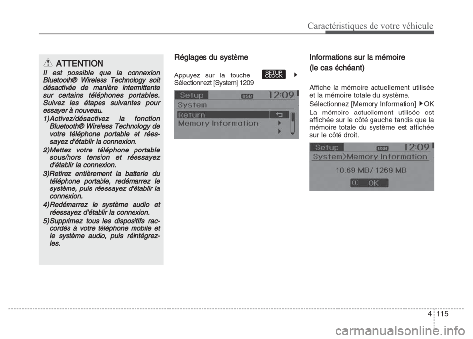 Hyundai Grand i10 2016  Manuel du propriétaire (in French) 4115
Caractéristiques de votre véhicule
Réglages du système
Appuyez sur la touche
Sélectionnezt [System] 1209
Informations sur la mémoire 
(le cas échéant)
Affiche la mémoire actuellement uti