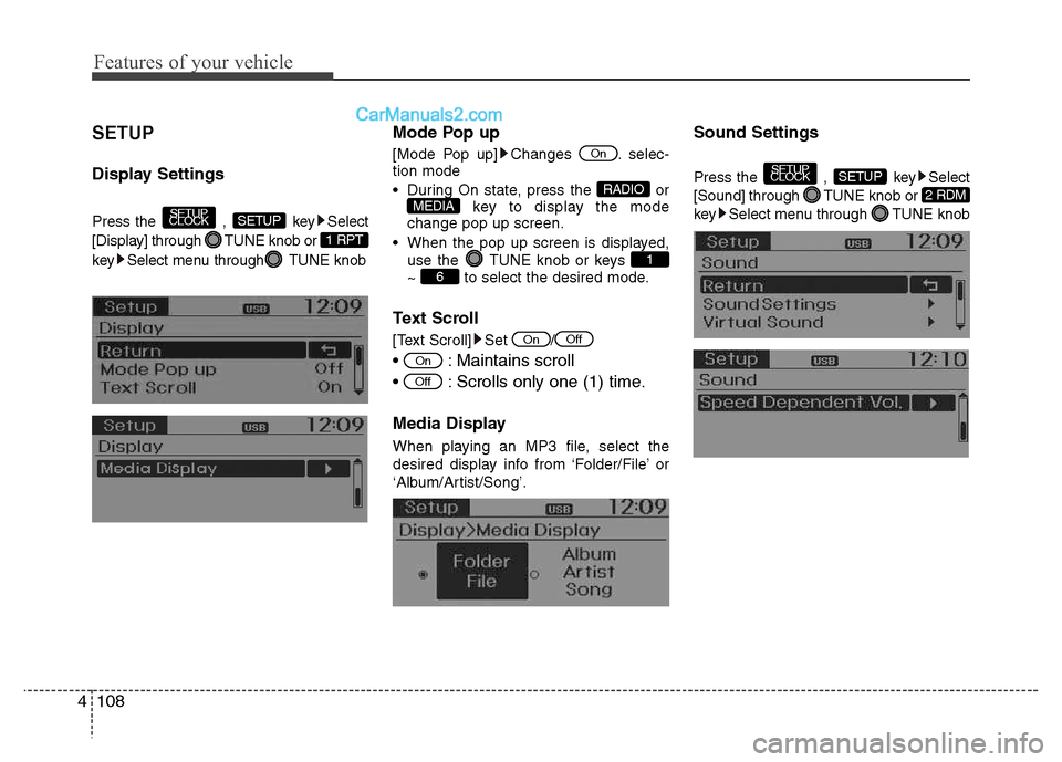 Hyundai Grand i10 2015  Owners Manual SETUP  
Display Settings 
Press the  ,  key Select 
[Display] through  TUNE knob or 
key Select menu through  TUNE knobMode Pop up 
[Mode Pop up] Changes  . selec- tion mode 
 During On state, press t