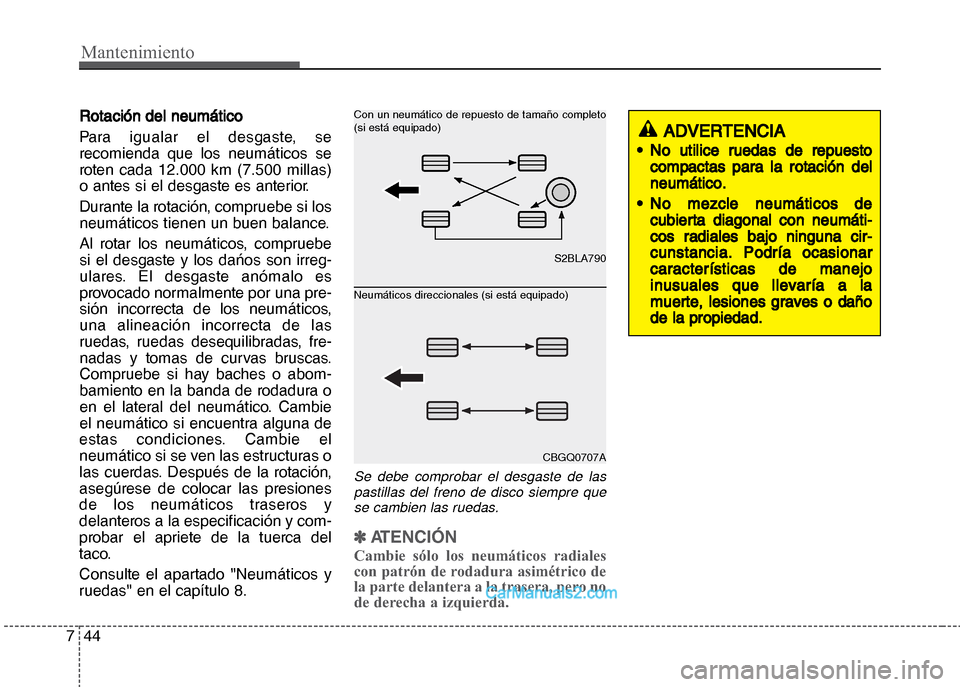 Hyundai Grand i10 2015  Manual del propietario (Xcent) (in Spanish) Mantenimiento
44 7
Rotación del neumático
Para igualar el desgaste, se
recomienda que los neumáticos se
roten cada 12.000 km (7.500 millas)
o antes si el desgaste es anterior.
Durante la rotación,
