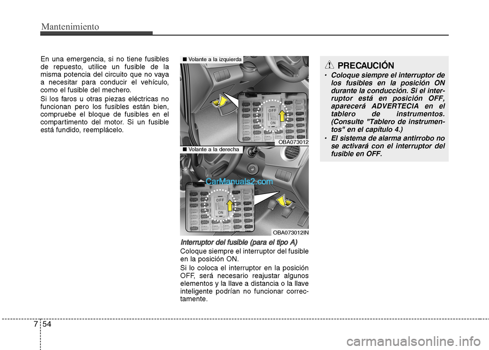 Hyundai Grand i10 2015  Manual del propietario (Xcent) (in Spanish) Mantenimiento
547
En  una  emergenciaÓú  si  no  tiene  fusibles
de  repuestoÓú  utilice  un  fusible  de  la
misma  potencia  del  circuito  que  no  vaya
a  necesitar  para  conducir  el  vehíc
