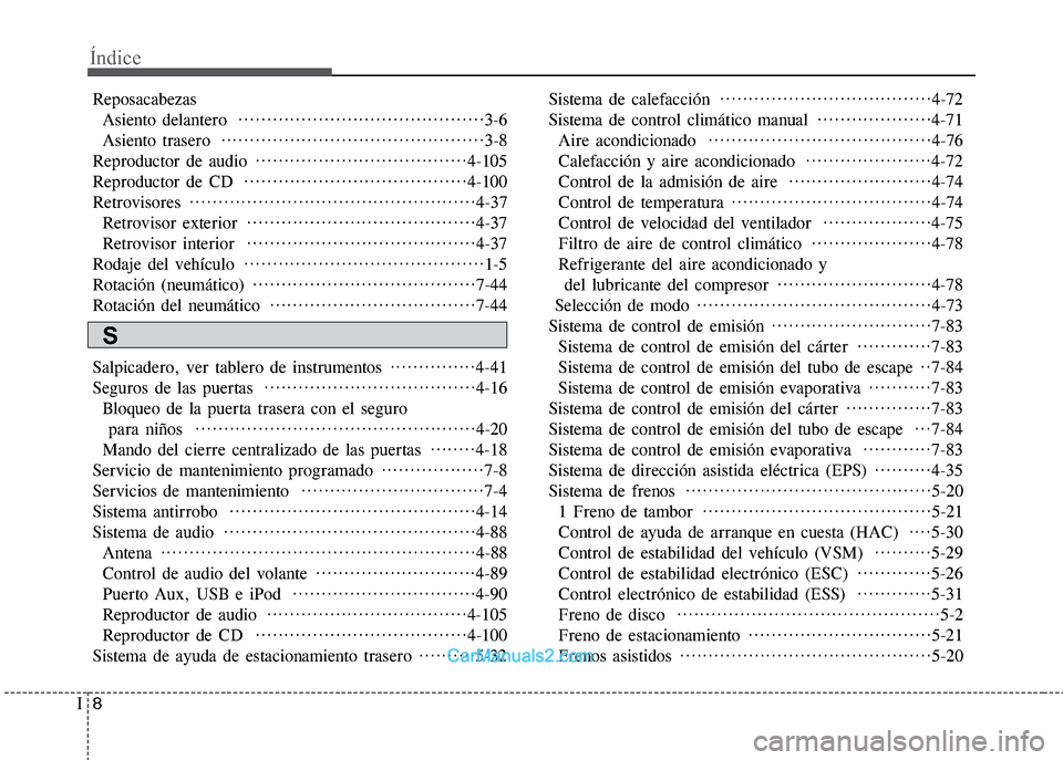 Hyundai Grand i10 2015  Manual del propietario (Xcent) (in Spanish) Índice
8I
Reposacabezas
Asiento delantero  ···········································3-6
Asiento trasero  ························