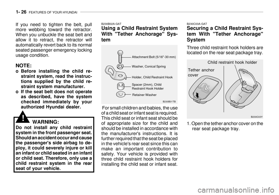Hyundai Grandeur 2003 Owners Guide 1- 26 FEATURES OF YOUR HYUNDAI
Tether anchor cover
B230C03Y
Child restraint hook holder
Spacer (2mm), Child Restraint Hook HolderB230B01TB
Attachment Bolt (5/16"-30 mm) Washer, Conical Spring Holder, Hyundai Grandeur 2003 Owners Guide 1- 26 FEATURES OF YOUR HYUNDAI
Tether anchor cover
B230C03Y
Child restraint hook holder
Spacer (2mm), Child Restraint Hook HolderB230B01TB
Attachment Bolt (5/16"-30 mm) Washer, Conical Spring Holder,