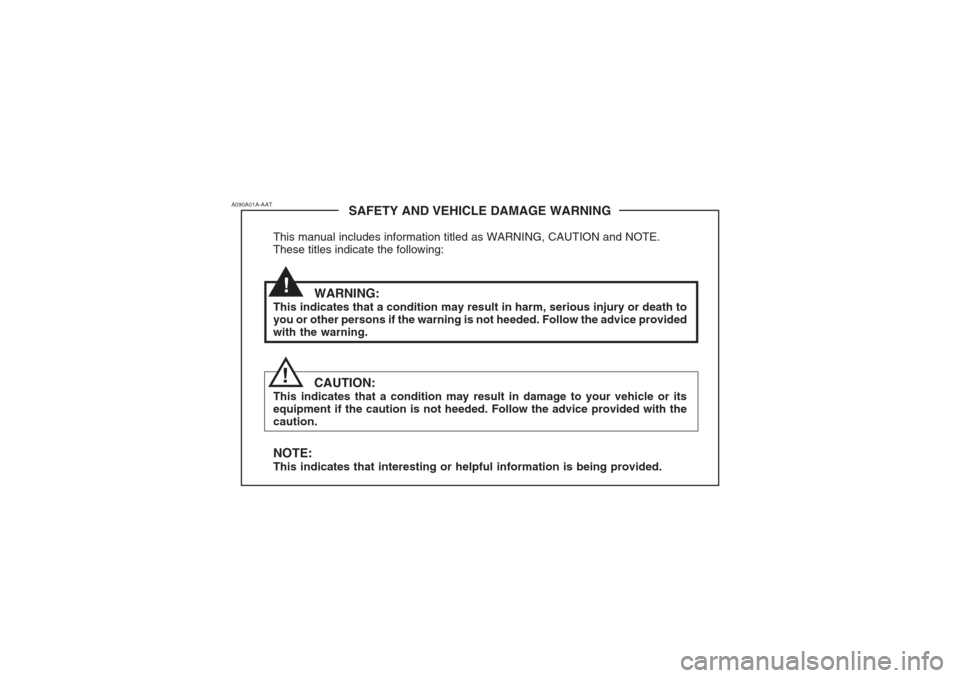Hyundai Grandeur 2002 Owners Manual !
SAFETY AND VEHICLE DAMAGE WARNING
This manual includes information titled as WARNING, CAUTION and NOTE. These titles indicate the following:
WARNING:
This indicates that a condition may result in ha Hyundai Grandeur 2002 Owners Manual !
SAFETY AND VEHICLE DAMAGE WARNING
This manual includes information titled as WARNING, CAUTION and NOTE. These titles indicate the following:
WARNING:
This indicates that a condition may result in ha