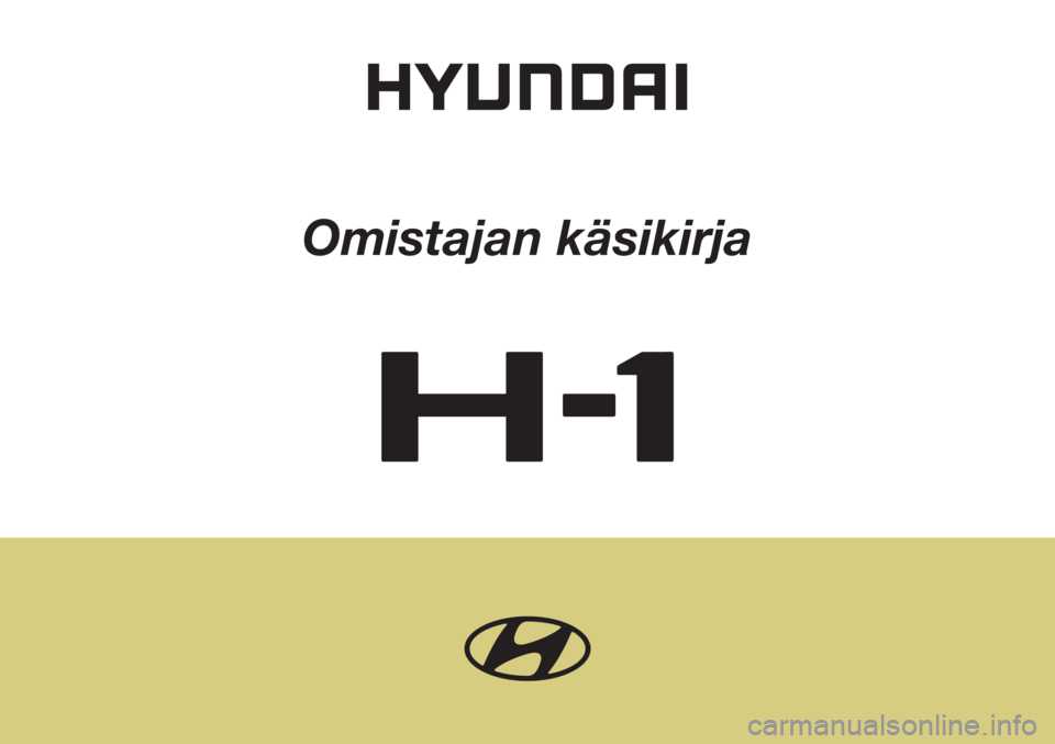 Hyundai H-1 2008  Omistajan Käsikirja (in Finnish) Omistajan käsikirja 