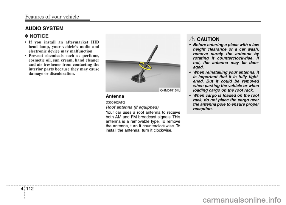 Hyundai H-1 (Grand Starex) 2016 Owners Manual Features of your vehicle
112 4
✽NOTICE
• If you install an aftermarket HID
head lamp, your vehicle’s audio and
electronic device may malfunction.
• Prevent chemicals such as perfume,
cosmetic Hyundai H-1 (Grand Starex) 2016 Owners Manual Features of your vehicle
112 4
✽NOTICE
• If you install an aftermarket HID
head lamp, your vehicle’s audio and
electronic device may malfunction.
• Prevent chemicals such as perfume,
cosmetic