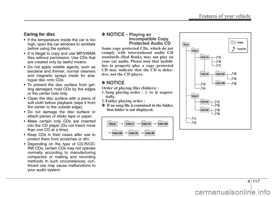 Hyundai H-1 (Grand Starex) 2016 Owners Manual 4117
Features of your vehicle
Caring for disc
• If the temperature inside the car is too
high, open the car windows to ventilate
before using the system.
• It is illegal to copy and use MP3/WMA
fi Hyundai H-1 (Grand Starex) 2016 Owners Manual 4117
Features of your vehicle
Caring for disc
• If the temperature inside the car is too
high, open the car windows to ventilate
before using the system.
• It is illegal to copy and use MP3/WMA
fi