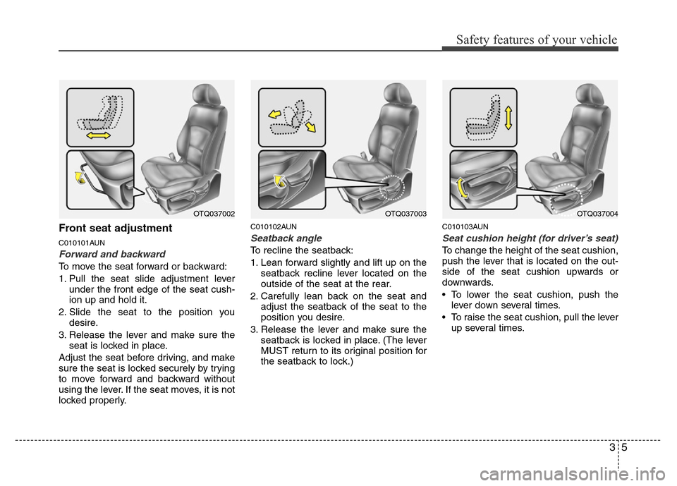 Hyundai H-1 (Grand Starex) 2016 Owners Guide 35
Safety features of your vehicle
Front seat adjustment
C010101AUN
Forward and backward
To move the seat forward or backward:
1. Pull the seat slide adjustment lever
under the front edge of the seat Hyundai H-1 (Grand Starex) 2016 Owners Guide 35
Safety features of your vehicle
Front seat adjustment
C010101AUN
Forward and backward
To move the seat forward or backward:
1. Pull the seat slide adjustment lever
under the front edge of the seat