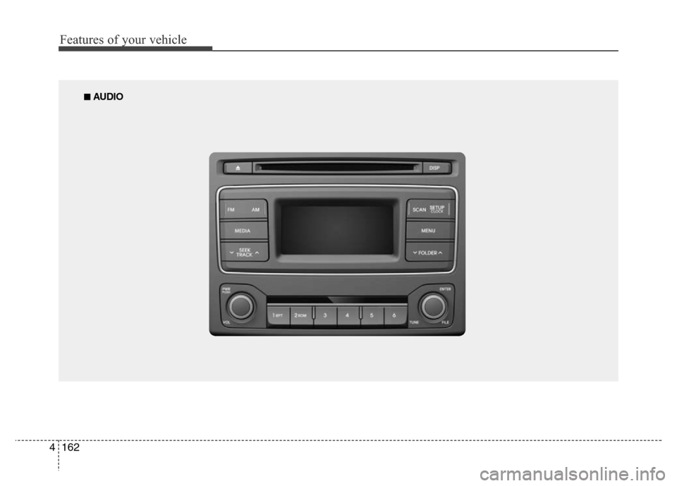 Hyundai H-1 (Grand Starex) 2016 Owners Manual Features of your vehicle
162 4
■ AUDIO Hyundai H-1 (Grand Starex) 2016 Owners Manual Features of your vehicle
162 4
■ AUDIO