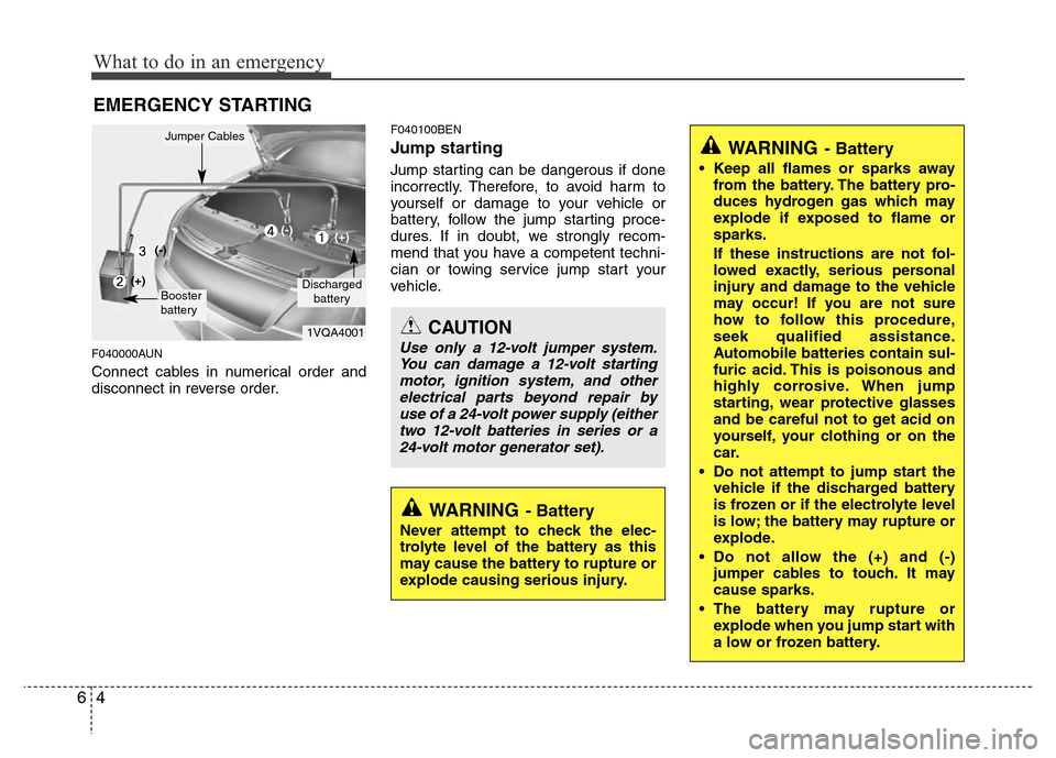 Hyundai H-1 (Grand Starex) 2016 Owners Manual What to do in an emergency
4 6
EMERGENCY STARTING
F040000AUN
Connect cables in numerical order and
disconnect in reverse order.
F040100BEN
Jump starting
Jump starting can be dangerous if done
incorr Hyundai H-1 (Grand Starex) 2016 Owners Manual What to do in an emergency
4 6
EMERGENCY STARTING
F040000AUN
Connect cables in numerical order and
disconnect in reverse order.
F040100BEN
Jump starting
Jump starting can be dangerous if done
incorr