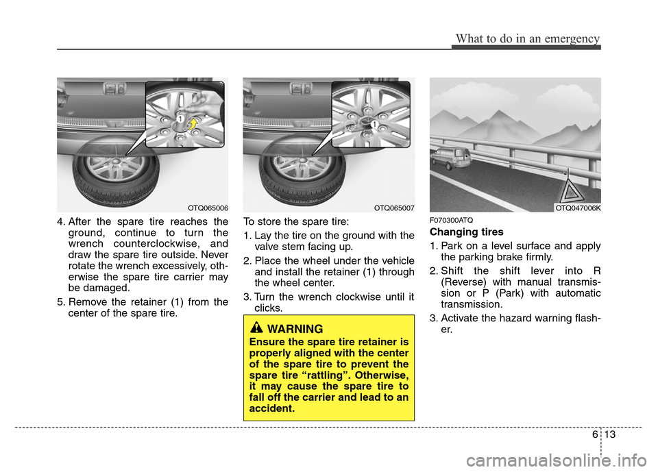 Hyundai H-1 (Grand Starex) 2016 Owners Manual 613
What to do in an emergency
4. After the spare tire reaches the
ground, continue to turn the
wrench counterclockwise, and
draw the spare tire outside. Never
rotate the wrench excessively, oth-
erwi Hyundai H-1 (Grand Starex) 2016 Owners Manual 613
What to do in an emergency
4. After the spare tire reaches the
ground, continue to turn the
wrench counterclockwise, and
draw the spare tire outside. Never
rotate the wrench excessively, oth-
erwi