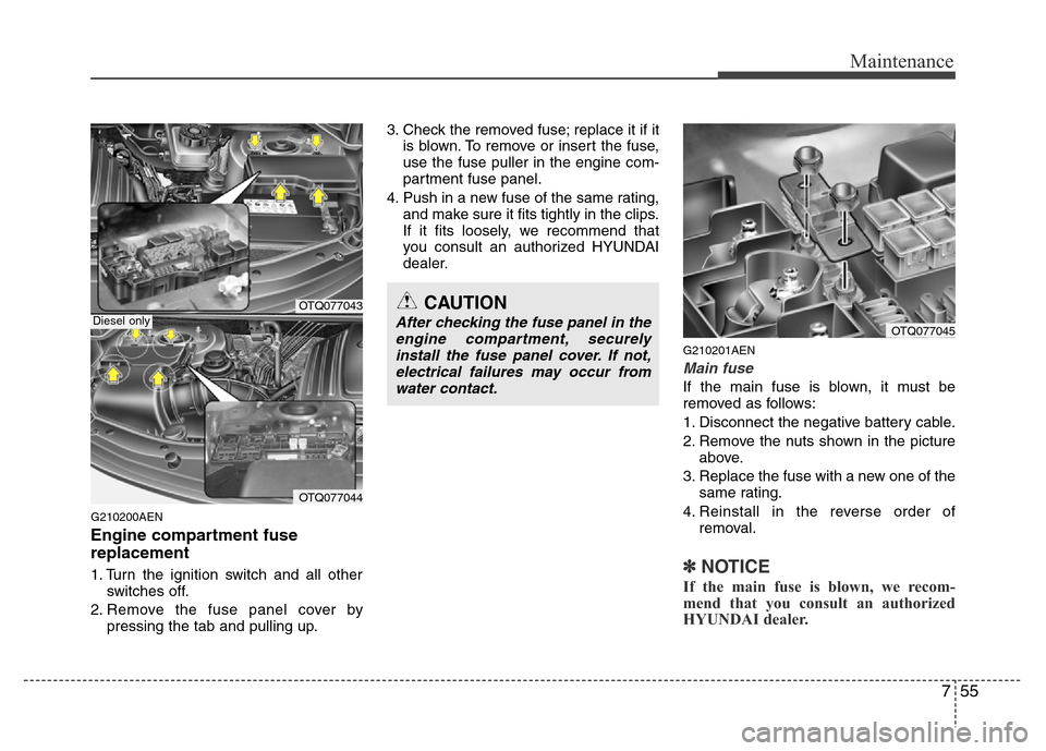 Hyundai H-1 (Grand Starex) 2016 Owners Manual 755
Maintenance
G210200AEN
Engine compartment fuse
replacement
1. Turn the ignition switch and all other
switches off.
2. Remove the fuse panel cover by
pressing the tab and pulling up.3. Check the re Hyundai H-1 (Grand Starex) 2016 Owners Manual 755
Maintenance
G210200AEN
Engine compartment fuse
replacement
1. Turn the ignition switch and all other
switches off.
2. Remove the fuse panel cover by
pressing the tab and pulling up.3. Check the re