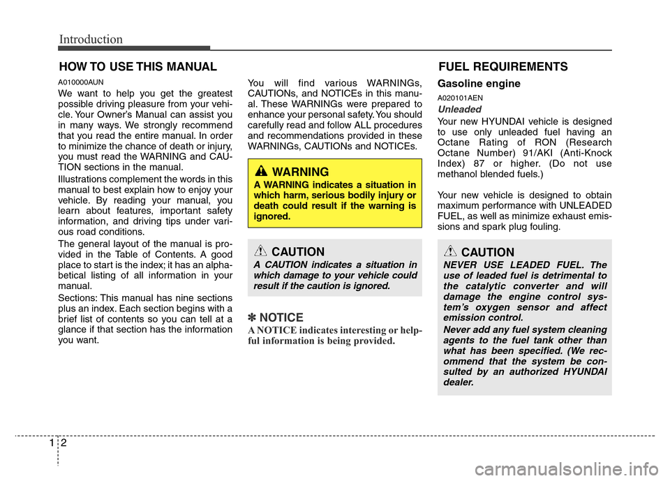 Hyundai H-1 (Grand Starex) 2016  Owners Manual Introduction
2 1
A010000AUN
We want to help you get the greatest
possible driving pleasure from your vehi-
cle. Your Owner’s Manual can assist you
in many ways. We strongly recommend
that you read t