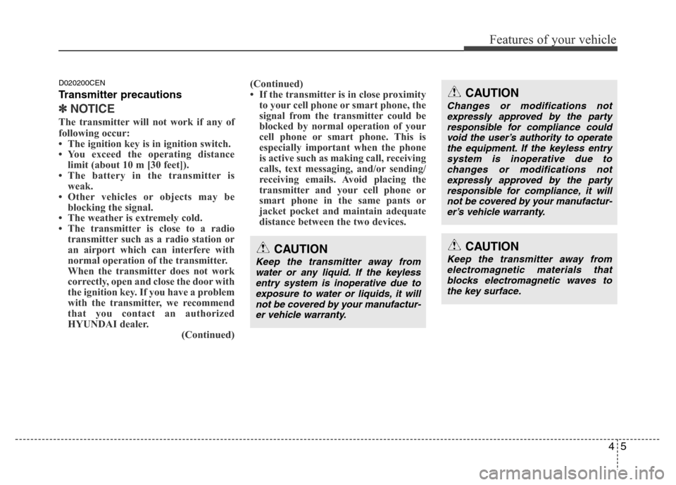 Hyundai H-1 (Grand Starex) 2016 Manual PDF 45
Features of your vehicle
D020200CEN
Transmitter precautions
✽NOTICE
The transmitter will not work if any of
following occur:
• The ignition key is in ignition switch.
• You exceed the operati Hyundai H-1 (Grand Starex) 2016 Manual PDF 45
Features of your vehicle
D020200CEN
Transmitter precautions
✽NOTICE
The transmitter will not work if any of
following occur:
• The ignition key is in ignition switch.
• You exceed the operati