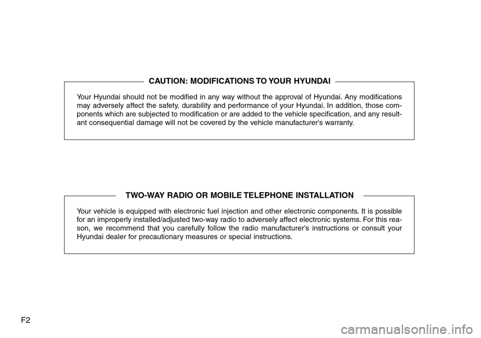 Hyundai H-1 (Grand Starex) 2016 Owners Manual - RHD (UK, Australia) F2
Your Hyundai should not be modified in any way without the approval of Hyundai. Any modifications
may adversely affect the safety, durability and performance of your Hyundai. In addition, those com Hyundai H-1 (Grand Starex) 2016 Owners Manual - RHD (UK, Australia) F2
Your Hyundai should not be modified in any way without the approval of Hyundai. Any modifications
may adversely affect the safety, durability and performance of your Hyundai. In addition, those com