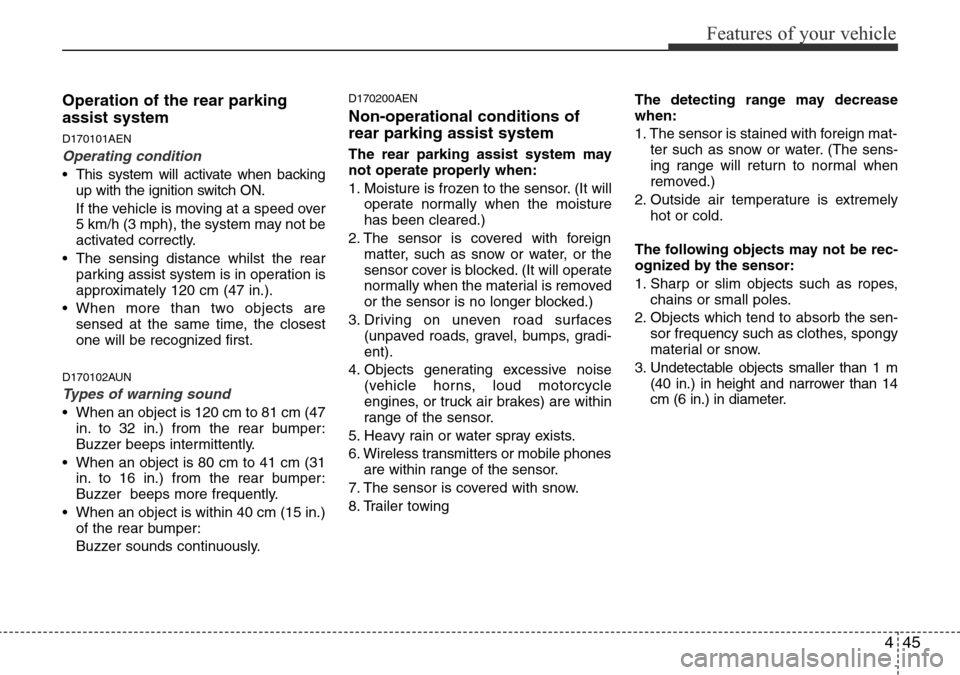 Hyundai H-1 (Grand Starex) 2016 Owners Manual - RHD (UK, Australia) 445
Features of your vehicle
Operation of the rear parking
assist system
D170101AEN
Operating condition
• This system will activate when backing
up with the ignition switch ON.
If the vehicle is mov Hyundai H-1 (Grand Starex) 2016 Owners Manual - RHD (UK, Australia) 445
Features of your vehicle
Operation of the rear parking
assist system
D170101AEN
Operating condition
• This system will activate when backing
up with the ignition switch ON.
If the vehicle is mov