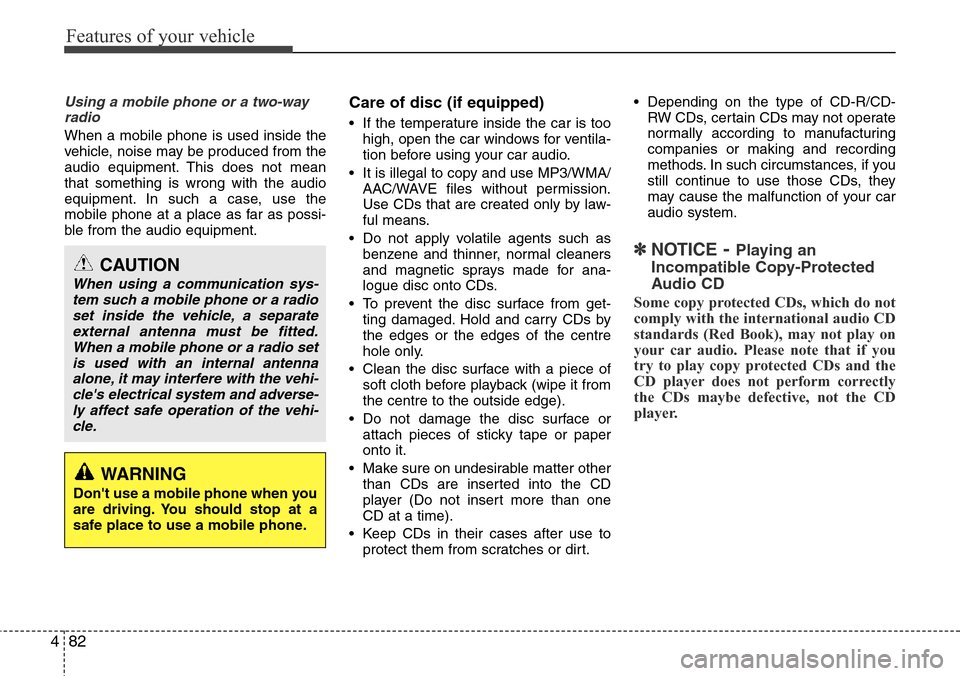 Hyundai H-1 (Grand Starex) 2016 Owners Manual - RHD (UK, Australia) Features of your vehicle
82 4
Using a mobile phone or a two-way
radio
When a mobile phone is used inside the
vehicle, noise may be produced from the
audio equipment. This does not mean
that somethi Hyundai H-1 (Grand Starex) 2016 Owners Manual - RHD (UK, Australia) Features of your vehicle
82 4
Using a mobile phone or a two-way
radio
When a mobile phone is used inside the
vehicle, noise may be produced from the
audio equipment. This does not mean
that somethi