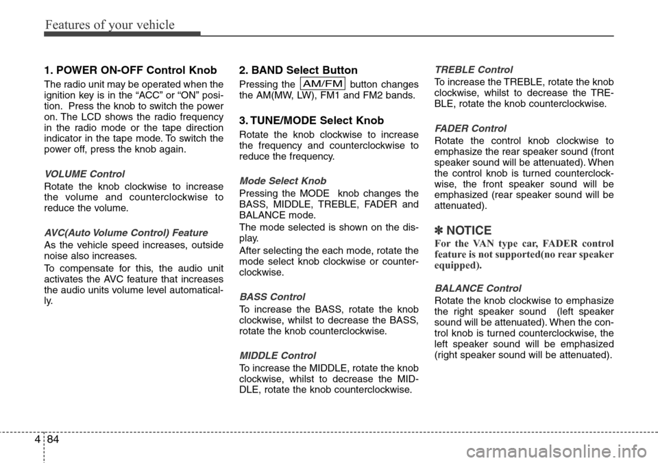 Hyundai H-1 (Grand Starex) 2016 Owners Manual - RHD (UK, Australia) Features of your vehicle
84 4
1. POWER ON-OFF Control Knob
The radio unit may be operated when the
ignition key is in the “ACC” or “ON” posi-
tion. Press the knob to switch the power
on. The L Hyundai H-1 (Grand Starex) 2016 Owners Manual - RHD (UK, Australia) Features of your vehicle
84 4
1. POWER ON-OFF Control Knob
The radio unit may be operated when the
ignition key is in the “ACC” or “ON” posi-
tion. Press the knob to switch the power
on. The L