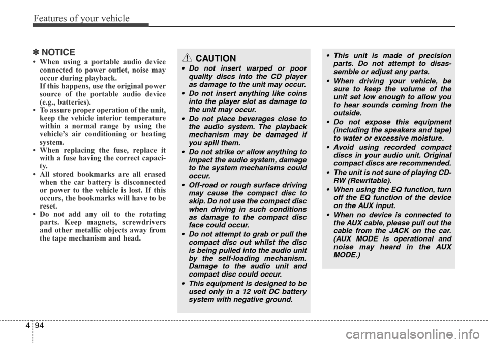 Hyundai H-1 (Grand Starex) 2016 Owners Manual - RHD (UK, Australia) Features of your vehicle
94 4
✽NOTICE
• When using a portable audio device
connected to power outlet, noise may
occur during playback.
If this happens, use the original power
source of the portab Hyundai H-1 (Grand Starex) 2016 Owners Manual - RHD (UK, Australia) Features of your vehicle
94 4
✽NOTICE
• When using a portable audio device
connected to power outlet, noise may
occur during playback.
If this happens, use the original power
source of the portab
