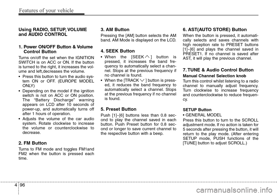 Hyundai H-1 (Grand Starex) 2016 Owners Manual - RHD (UK, Australia) Features of your vehicle
96 4
Using RADIO, SETUP, VOLUME
and AUDIO CONTROL
1. Power ON/OFF Button & Volume
Control Button
Turns on/off the set when the IGNITION
SWITCH is on ACC or ON. If the button
i Hyundai H-1 (Grand Starex) 2016 Owners Manual - RHD (UK, Australia) Features of your vehicle
96 4
Using RADIO, SETUP, VOLUME
and AUDIO CONTROL
1. Power ON/OFF Button & Volume
Control Button
Turns on/off the set when the IGNITION
SWITCH is on ACC or ON. If the button
i