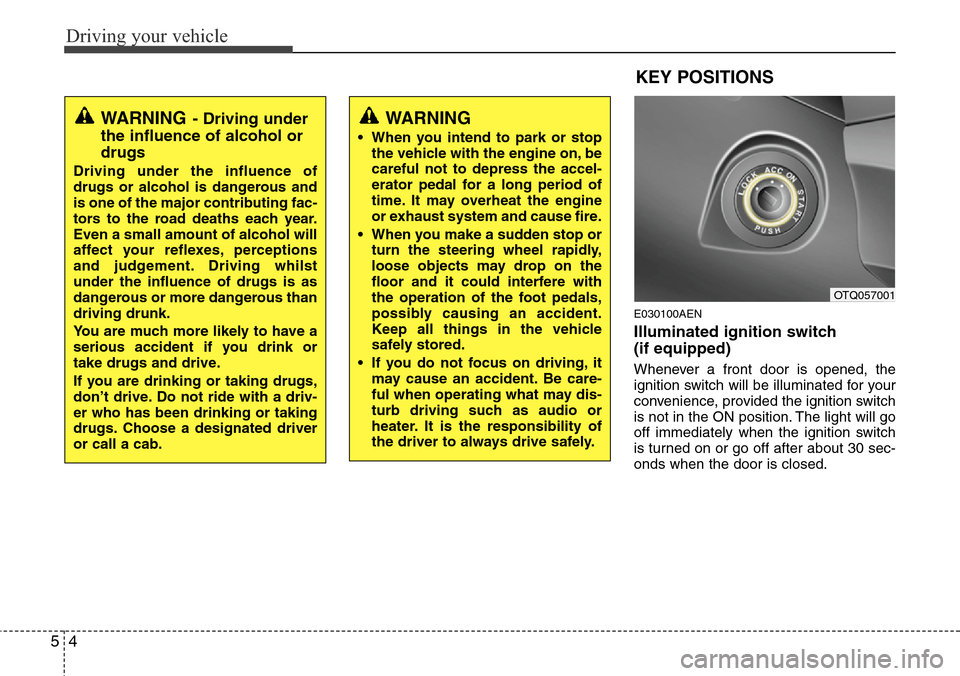 Hyundai H-1 (Grand Starex) 2016 Owners Manual - RHD (UK, Australia) Driving your vehicle
4 5
E030100AEN
Illuminated ignition switch
(if equipped)
Whenever a front door is opened, the
ignition switch will be illuminated for your
convenience, provided the ignition swit Hyundai H-1 (Grand Starex) 2016 Owners Manual - RHD (UK, Australia) Driving your vehicle
4 5
E030100AEN
Illuminated ignition switch
(if equipped)
Whenever a front door is opened, the
ignition switch will be illuminated for your
convenience, provided the ignition swit
