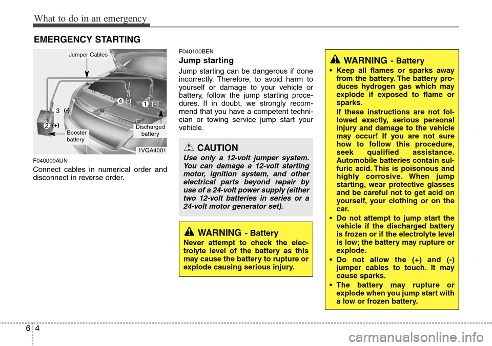 Hyundai H-1 (Grand Starex) 2016 Owners Manual - RHD (UK, Australia) What to do in an emergency
4 6
EMERGENCY STARTING
F040000AUN
Connect cables in numerical order and
disconnect in reverse order.
F040100BEN
Jump starting
Jump starting can be dangerous if done
incorr Hyundai H-1 (Grand Starex) 2016 Owners Manual - RHD (UK, Australia) What to do in an emergency
4 6
EMERGENCY STARTING
F040000AUN
Connect cables in numerical order and
disconnect in reverse order.
F040100BEN
Jump starting
Jump starting can be dangerous if done
incorr