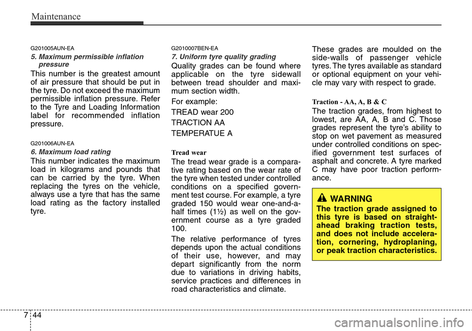 Hyundai H-1 (Grand Starex) 2016 Owners Manual - RHD (UK, Australia) Maintenance
44 7
G201005AUN-EA
5. Maximum permissible inflation
pressure
This number is the greatest amount
of air pressure that should be put in
the tyre. Do not exceed the maximum
permissible inflat Hyundai H-1 (Grand Starex) 2016 Owners Manual - RHD (UK, Australia) Maintenance
44 7
G201005AUN-EA
5. Maximum permissible inflation
pressure
This number is the greatest amount
of air pressure that should be put in
the tyre. Do not exceed the maximum
permissible inflat