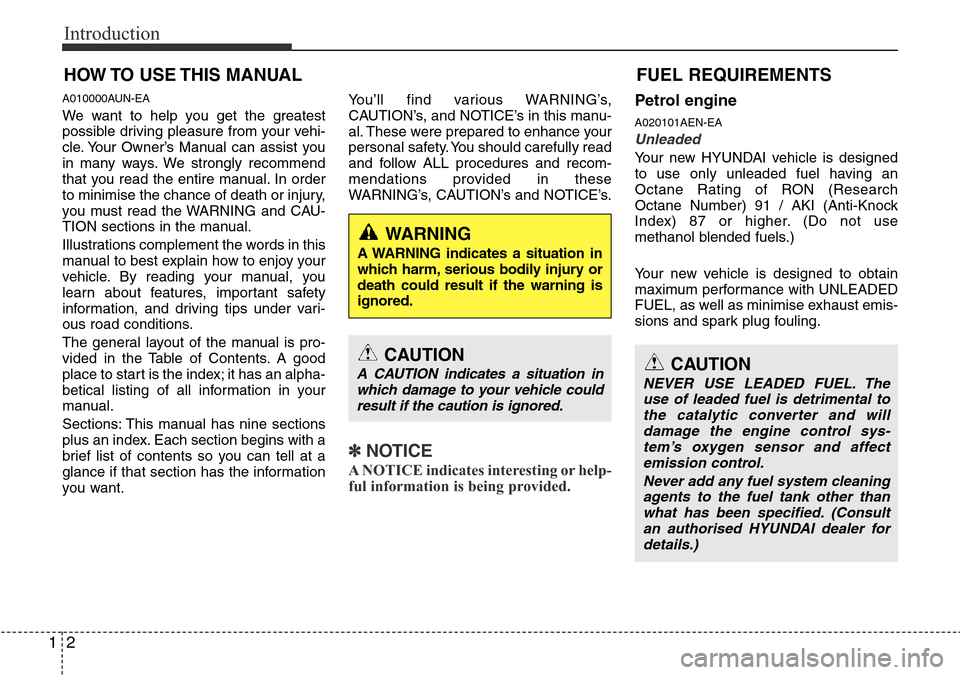 Hyundai H-1 (Grand Starex) 2016  Owners Manual - RHD (UK, Australia) Introduction
2 1
A010000AUN-EA
We want to help you get the greatest
possible driving pleasure from your vehi-
cle. Your Owner’s Manual can assist you
in many ways. We strongly recommend
that you rea