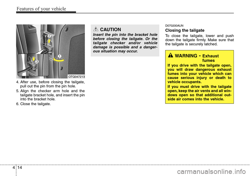 Hyundai H-1 (Grand Starex) 2016   - RHD (UK, Australia) Manual Online Features of your vehicle
14 4
4. After use, before closing the tailgate,
pull out the pin from the pin hole.
5. Align the checker arm hole and the
tailgate bracket hole, and insert the pin
into the br
