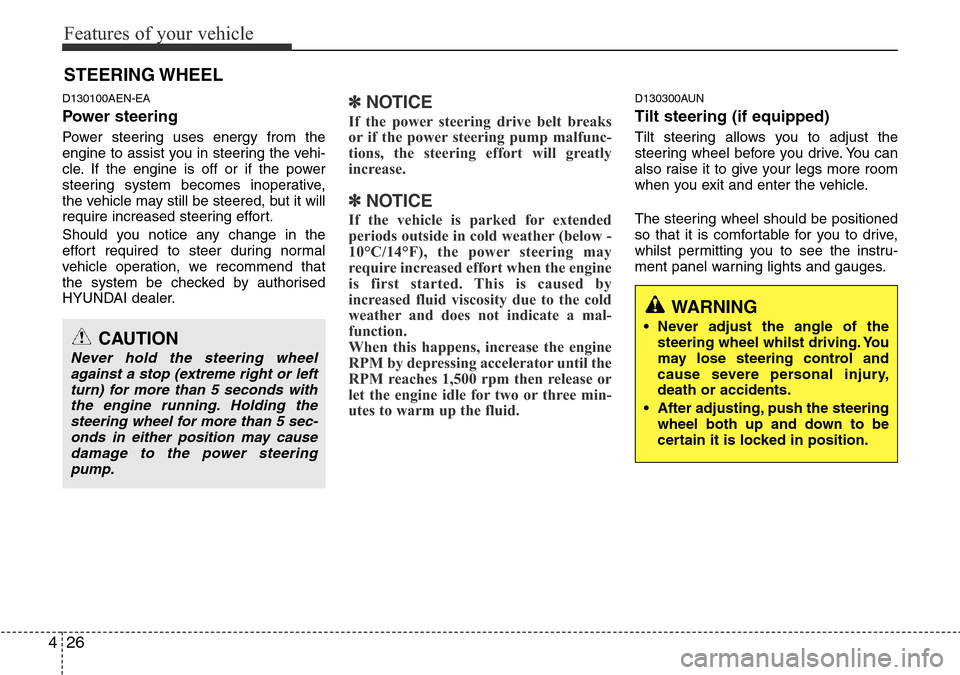 Hyundai H-1 (Grand Starex) 2016 - RHD (UK, Australia) Owners Manual Features of your vehicle
26 4
D130100AEN-EA
Power steering
Power steering uses energy from the
engine to assist you in steering the vehi-
cle. If the engine is off or if the power
steering system beco Hyundai H-1 (Grand Starex) 2016 - RHD (UK, Australia) Owners Manual Features of your vehicle
26 4
D130100AEN-EA
Power steering
Power steering uses energy from the
engine to assist you in steering the vehi-
cle. If the engine is off or if the power
steering system beco