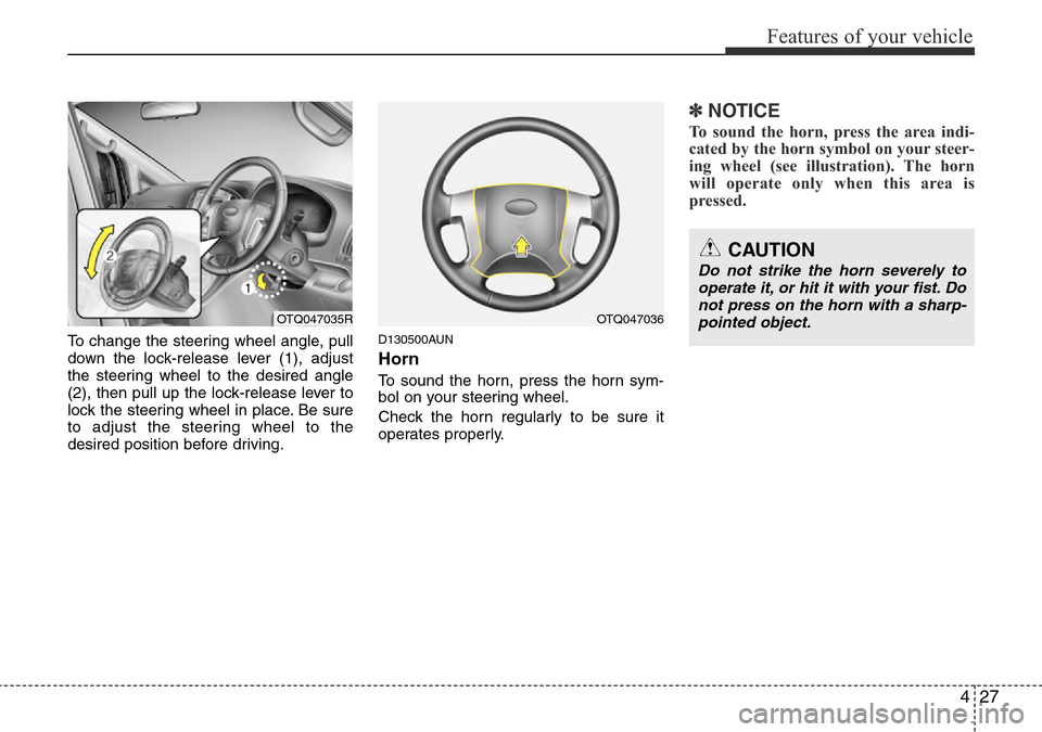 Hyundai H-1 (Grand Starex) 2016 - RHD (UK, Australia) Owners Manual 427
Features of your vehicle
To change the steering wheel angle, pull
down the lock-release lever (1), adjust
the steering wheel to the desired angle
(2), then pull up the lock-release lever to
lock t Hyundai H-1 (Grand Starex) 2016 - RHD (UK, Australia) Owners Manual 427
Features of your vehicle
To change the steering wheel angle, pull
down the lock-release lever (1), adjust
the steering wheel to the desired angle
(2), then pull up the lock-release lever to
lock t