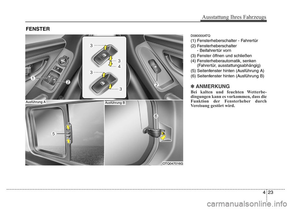 Hyundai H-1 (Grand Starex) 2016  Betriebsanleitung (in German) 423
Ausstattung Ihres Fahrzeugs
D080000ATQ
(1) Fensterheberschalter - Fahrertür
(2) Fensterheberschalter
- Beifahrertür vorn
(3) Fenster öffnen und schließen
(4) Fensterheberautomatik, senken
(Fah Hyundai H-1 (Grand Starex) 2016  Betriebsanleitung (in German) 423
Ausstattung Ihres Fahrzeugs
D080000ATQ
(1) Fensterheberschalter - Fahrertür
(2) Fensterheberschalter
- Beifahrertür vorn
(3) Fenster öffnen und schließen
(4) Fensterheberautomatik, senken
(Fah