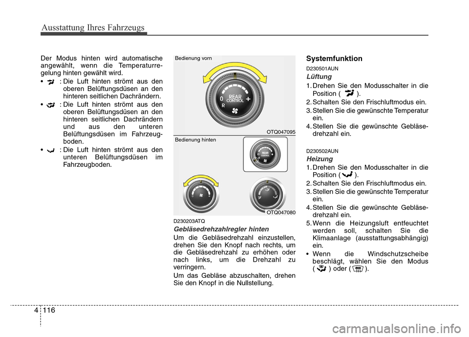 Hyundai H-1 (Grand Starex) 2016 Betriebsanleitung (in German) Ausstattung Ihres Fahrzeugs
116 4
Der Modus hinten wird automatische
angewählt, wenn die Temperaturre-
gelung hinten gewählt wird.
• : Die Luft hinten strömt aus den
oberen Belüftungsdüsen an Hyundai H-1 (Grand Starex) 2016 Betriebsanleitung (in German) Ausstattung Ihres Fahrzeugs
116 4
Der Modus hinten wird automatische
angewählt, wenn die Temperaturre-
gelung hinten gewählt wird.
• : Die Luft hinten strömt aus den
oberen Belüftungsdüsen an