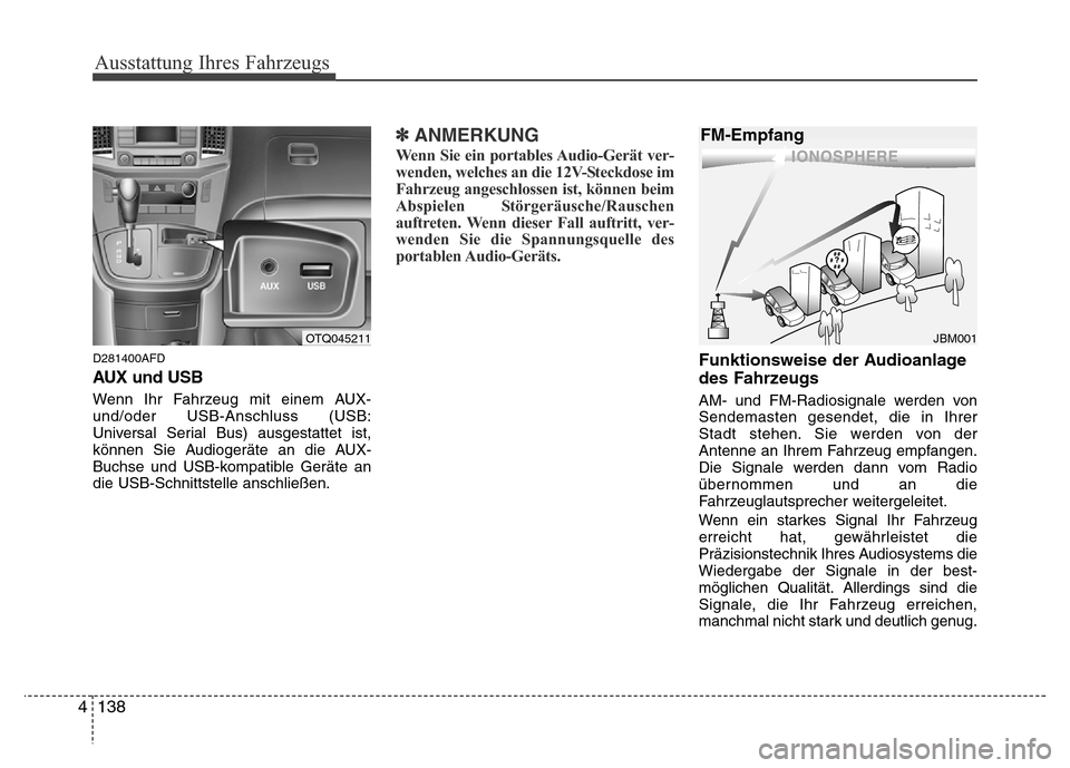 Hyundai H-1 (Grand Starex) 2016  Betriebsanleitung (in German) 138 4
Ausstattung Ihres Fahrzeugs
D281400AFD
AUX und USB 
Wenn Ihr Fahrzeug mit einem AUX-
und/oder USB-Anschluss (USB:
Universal Serial Bus) ausgestattet ist,
können Sie Audiogeräte an die AUX-
Buc Hyundai H-1 (Grand Starex) 2016  Betriebsanleitung (in German) 138 4
Ausstattung Ihres Fahrzeugs
D281400AFD
AUX und USB 
Wenn Ihr Fahrzeug mit einem AUX-
und/oder USB-Anschluss (USB:
Universal Serial Bus) ausgestattet ist,
können Sie Audiogeräte an die AUX-
Buc
