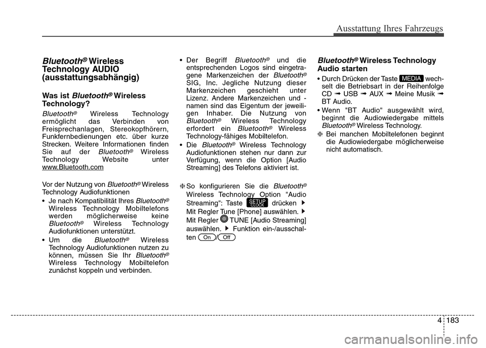 Hyundai H-1 (Grand Starex) 2016 Betriebsanleitung (in German) 4183
Ausstattung Ihres Fahrzeugs
Bluetooth®Wireless
Technology AUDIO
(ausstattungsabhängig)
Was ist Bluetooth®Wireless
Technology?
Bluetooth®Wireless Technology
ermöglicht das Verbinden von
Freis Hyundai H-1 (Grand Starex) 2016 Betriebsanleitung (in German) 4183
Ausstattung Ihres Fahrzeugs
Bluetooth®Wireless
Technology AUDIO
(ausstattungsabhängig)
Was ist Bluetooth®Wireless
Technology?
Bluetooth®Wireless Technology
ermöglicht das Verbinden von
Freis