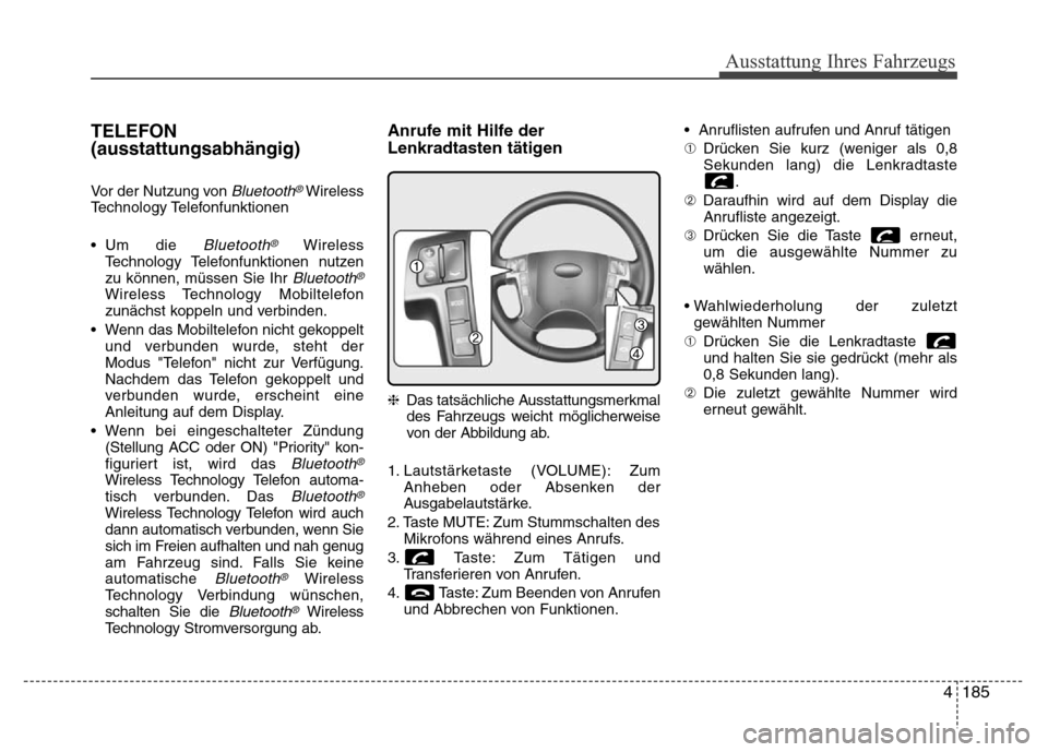 Hyundai H-1 (Grand Starex) 2016 Betriebsanleitung (in German) 4185
Ausstattung Ihres Fahrzeugs
TELEFON
(ausstattungsabhängig)
Vor der Nutzung von Bluetooth®Wireless
Technology Telefonfunktionen
• Um die
Bluetooth®Wireless
Technology Telefonfunktionen nutze Hyundai H-1 (Grand Starex) 2016 Betriebsanleitung (in German) 4185
Ausstattung Ihres Fahrzeugs
TELEFON
(ausstattungsabhängig)
Vor der Nutzung von Bluetooth®Wireless
Technology Telefonfunktionen
• Um die
Bluetooth®Wireless
Technology Telefonfunktionen nutze