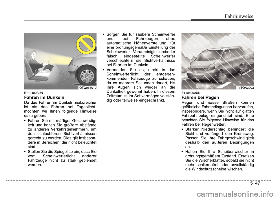 Hyundai H-1 (Grand Starex) 2016 Betriebsanleitung (in German) 547
Fahrhinweise
E110400AUN
Fahren im Dunkeln
Da das Fahren im Dunkeln risikoreicher
ist als das Fahren bei Tageslicht,
möchten wir Ihnen folgende Hinweise
dazu geben:
• Fahren Sie mit mäßiger Ge Hyundai H-1 (Grand Starex) 2016 Betriebsanleitung (in German) 547
Fahrhinweise
E110400AUN
Fahren im Dunkeln
Da das Fahren im Dunkeln risikoreicher
ist als das Fahren bei Tageslicht,
möchten wir Ihnen folgende Hinweise
dazu geben:
• Fahren Sie mit mäßiger Ge