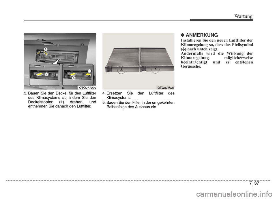 Hyundai H-1 (Grand Starex) 2016 Betriebsanleitung (in German) 737
Wartung
3. Bauen Sie den Deckel für den Luftfilter
des Klimasystems ab, indem Sie den
Deckelstopfen (1) drehen, und
entnehmen Sie danach den Luftfilter.4. Ersetzen Sie den Luftfilter des
Klimasys Hyundai H-1 (Grand Starex) 2016 Betriebsanleitung (in German) 737
Wartung
3. Bauen Sie den Deckel für den Luftfilter
des Klimasystems ab, indem Sie den
Deckelstopfen (1) drehen, und
entnehmen Sie danach den Luftfilter.4. Ersetzen Sie den Luftfilter des
Klimasys