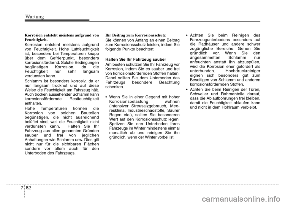 Hyundai H-1 (Grand Starex) 2016 Betriebsanleitung (in German) Wartung
82 7
Korrosion entsteht meistens aufgrund von
Feuchtigkeit.
Korrosion entsteht meistens aufgrund
von Feuchtigkeit. Hohe Luftfeuchtigkeit
ist, besonders bei Temperaturen knapp
über dem Gefrier Hyundai H-1 (Grand Starex) 2016 Betriebsanleitung (in German) Wartung
82 7
Korrosion entsteht meistens aufgrund von
Feuchtigkeit.
Korrosion entsteht meistens aufgrund
von Feuchtigkeit. Hohe Luftfeuchtigkeit
ist, besonders bei Temperaturen knapp
über dem Gefrier
