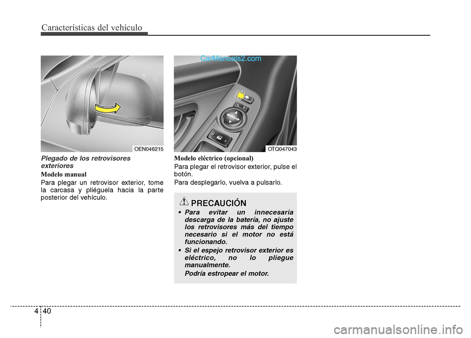 Hyundai H-1 (Grand Starex) 2016 Manual del propietario (in Spanish) Características del vehículo
40 4
Plegado de los retrovisores
exteriores
Modelo manual
Para plegar un retrovisor exterior, tome
la carcasa y pliéguela hacia la parte
posterior del vehículo.Modelo Hyundai H-1 (Grand Starex) 2016 Manual del propietario (in Spanish) Características del vehículo
40 4
Plegado de los retrovisores
exteriores
Modelo manual
Para plegar un retrovisor exterior, tome
la carcasa y pliéguela hacia la parte
posterior del vehículo.Modelo